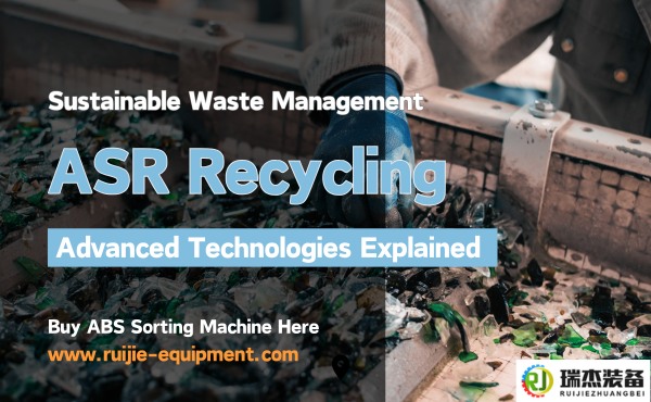 ASR Recycling Technologies for Waste Managment