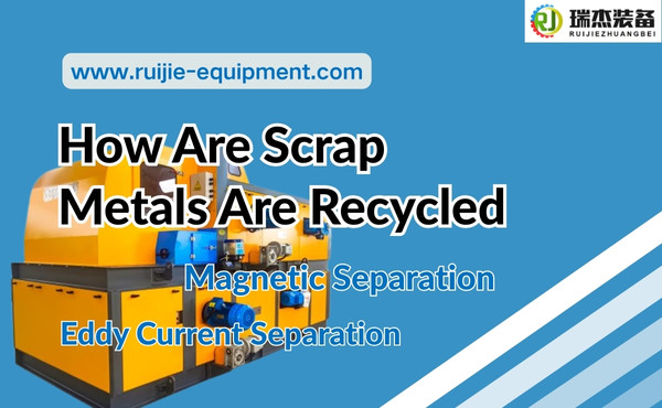 How Are Scrap Metals Are Recycled