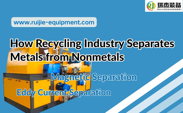 How Recycling Industry Separates Metals from Nonmetals