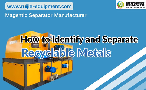 How to Identify and Separate Recyclable Metals