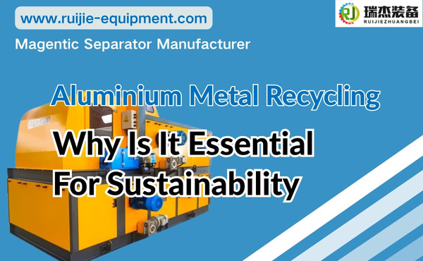 Why Aluminium Metal Recycling is Essential for Sustainability
