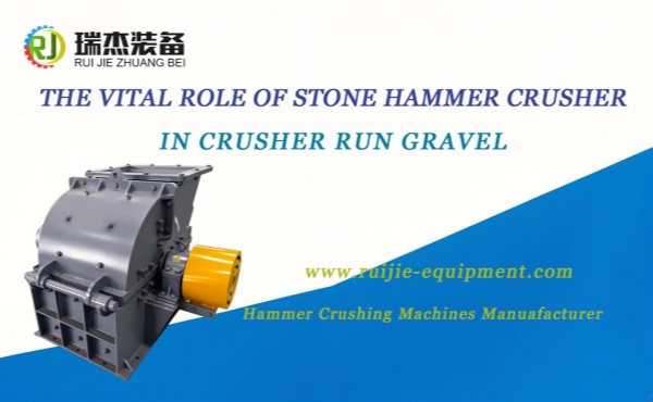 The Vital Role of Stone Hammer Crusher in Crusher Run Gravel