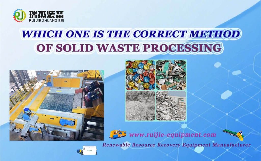 Which One Is The Correct Method Of Solid Waste Processing?