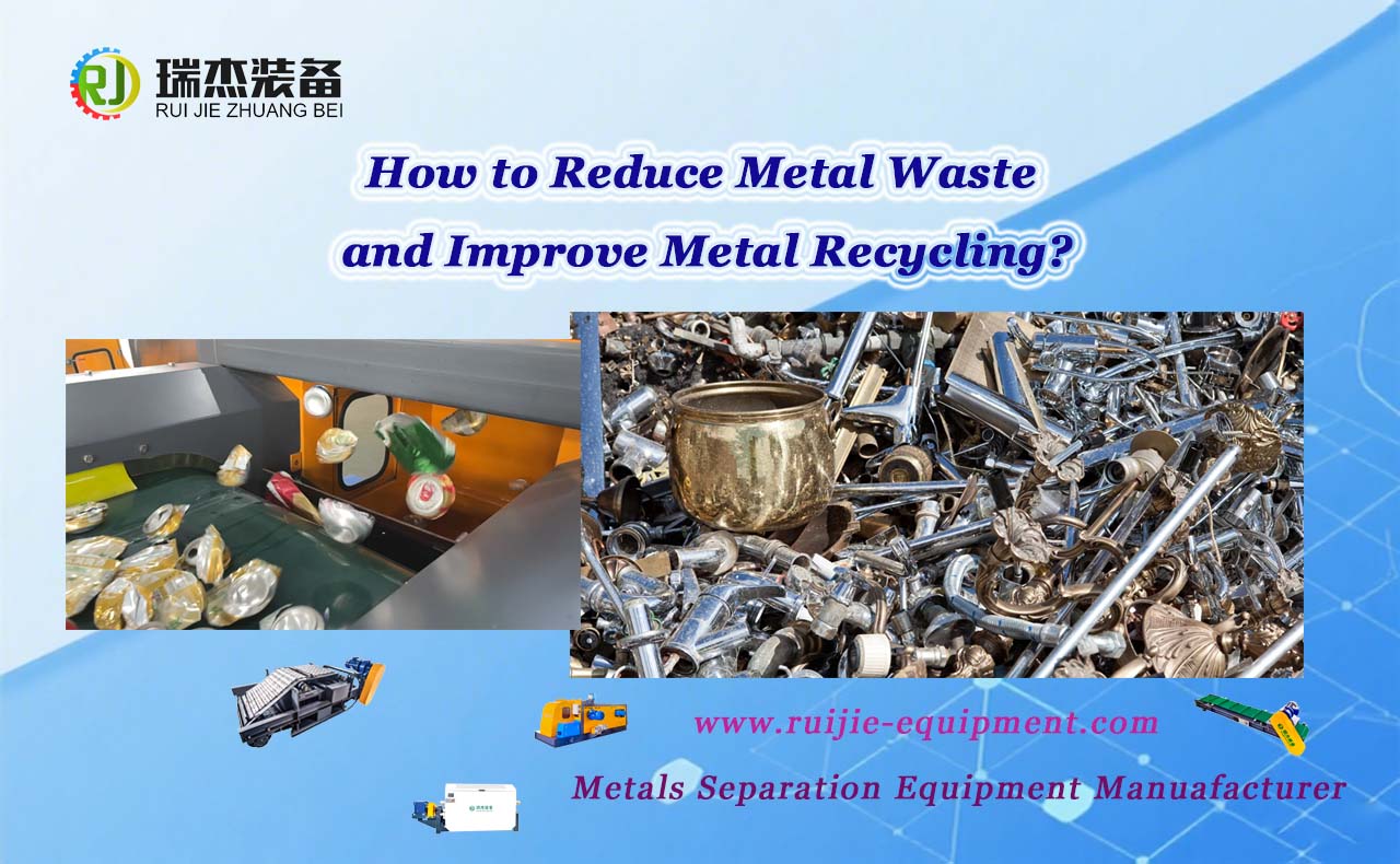 How to Reduce Metal Waste and Improve Metal Recycling?