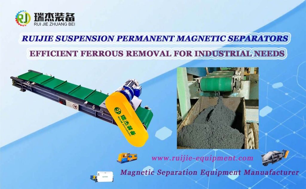 Ruijie Suspension Permanent Magnetic Separators: Efficient Ferrous Removal for Industrial Needs
